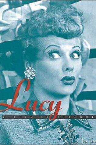 Cover of Life in Pictures Lucy Lucille Ball