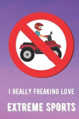 Book cover for I Really Freaking Love Extreme Sports
