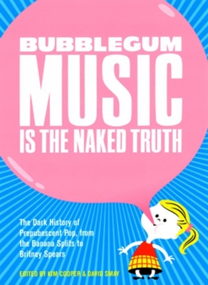 Book cover for Bubblegum Music Is The Naked Truth