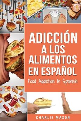 Book cover for Adiccion a los alimentos En espanol/Food Addiction In Spanish: Tratamiento por comer en exceso