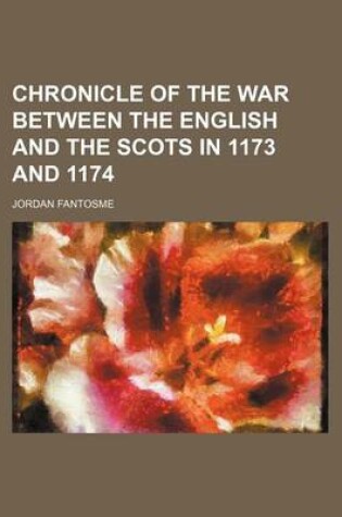 Cover of Chronicle of the War Between the English and the Scots in 1173 and 1174