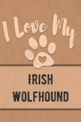 Cover of I Love My Irish Wolfhound