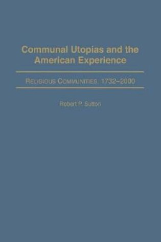 Cover of Communal Utopias and the American Experience Religious Communities, 1732-2000