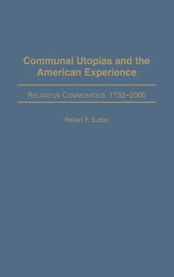 Cover of Communal Utopias and the American Experience Religious Communities, 1732-2000