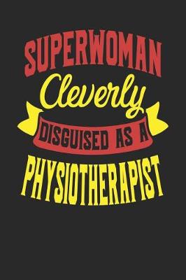 Book cover for Superwoman Cleverly Disguised As A Physiotherapist