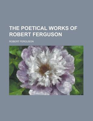 Book cover for The Poetical Works of Robert Ferguson