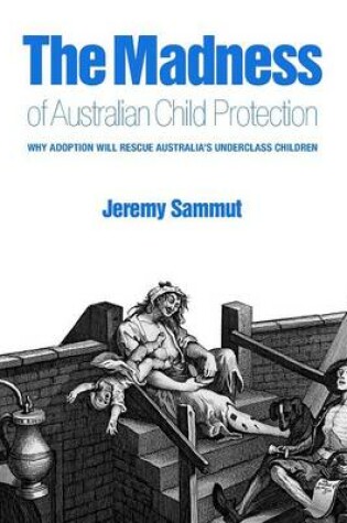 Cover of Madness Of Australian Child Protection