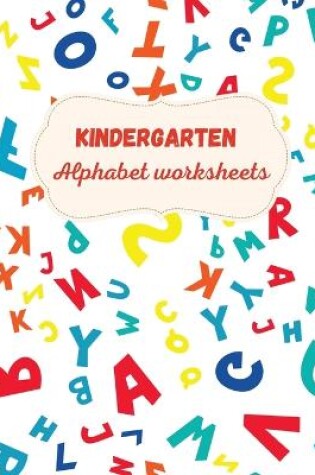 Cover of Kindergarten Alphabet Worksheets