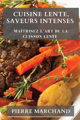 Book cover for Cuisine Lente, Saveurs Intenses