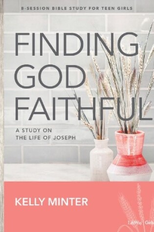 Cover of Finding God Faithful - Teen Girls' Bible Study Book