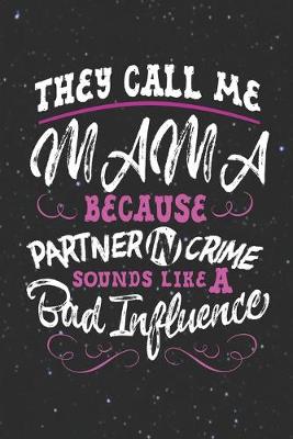 Book cover for They Call Me Mama Because Partner In Crime Sounds Like A Bad Influence