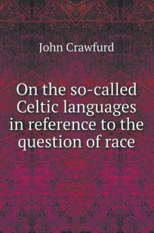 Cover of On the so-called Celtic languages in reference to the question of race