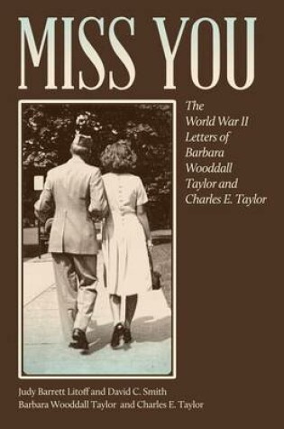 Cover of Miss You: The World War II Letters of Barbara Wooddall Taylor and Charles E. Taylor