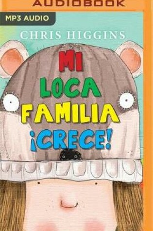 Cover of Mi Loca Familia �Crece! (Narraci�n En Castellano)