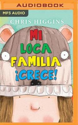 Book cover for Mi Loca Familia �Crece! (Narraci�n En Castellano)