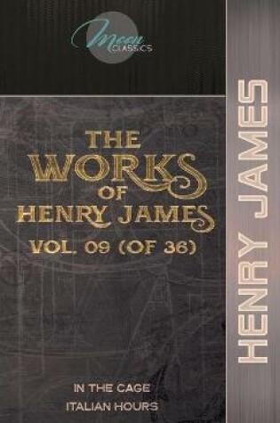 Cover of The Works of Henry James, Vol. 09 (of 36)