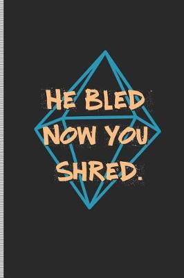 Book cover for He Bled Now You Shred.