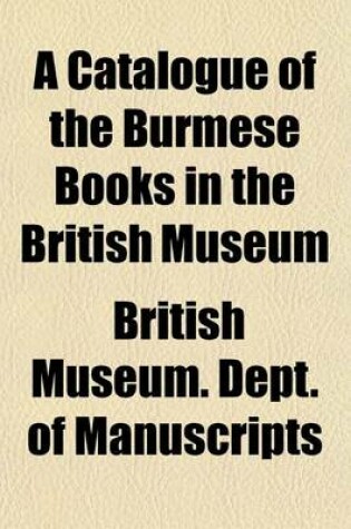 Cover of A Catalogue of the Burmese Books in the British Museum