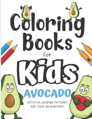 Book cover for Coloring Books For Kids Avocado With Fun Coloring Patterns And Shape Backgrounds
