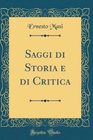 Cover of Saggi Di Storia E Di Critica (Classic Reprint)