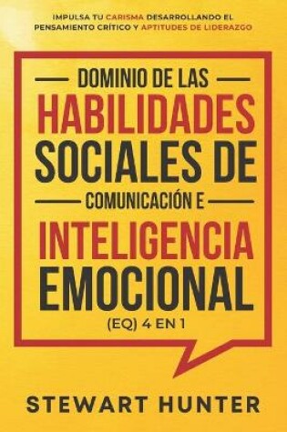 Cover of Dominio de las Habilidades Sociales de Comunicación e Inteligencia Emocional (EQ) 4 en 1