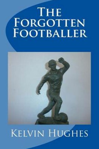 Cover of The Forgotten Footballer