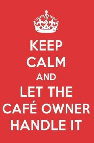 Cover of Keep Calm and Let the Caf