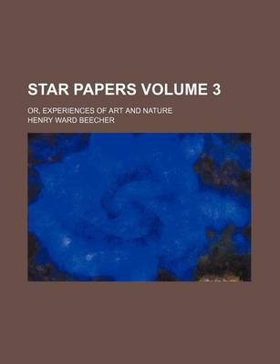 Book cover for Star Papers; Or, Experiences of Art and Nature Volume 3