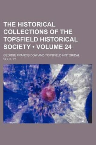 Cover of The Historical Collections of the Topsfield Historical Society (Volume 24)