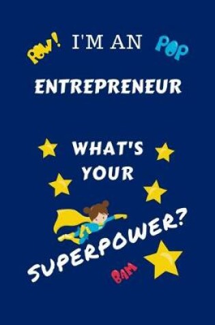 Cover of I'm An Entrepreneur What's Your Superpower?