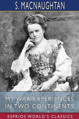 Book cover for My War Experiences in Two Continents (Esprios Classics)