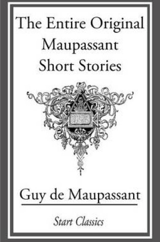 Cover of The Entire Original Maupassant Short