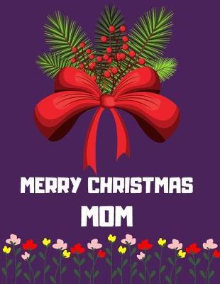 Cover of Merry Christmas Mom - Christmas Gift For Mom Journal/Notebook
