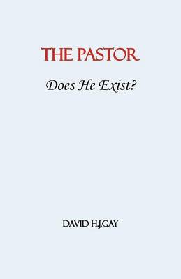 Book cover for The Pastor: Does He Exist?