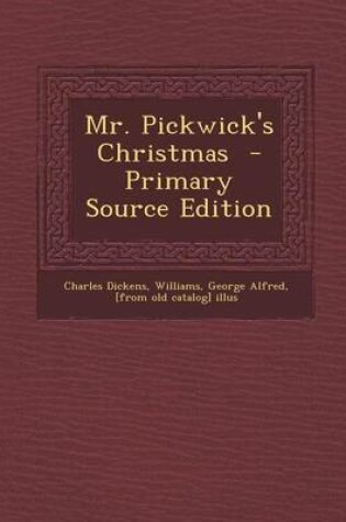 Cover of Mr. Pickwick's Christmas - Primary Source Edition