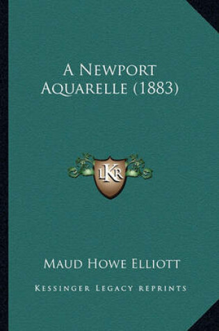 Cover of A Newport Aquarelle (1883) a Newport Aquarelle (1883)