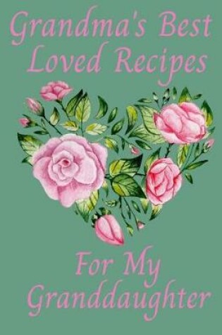 Cover of Grandma's Best Loved Recipes For My Granddaughter