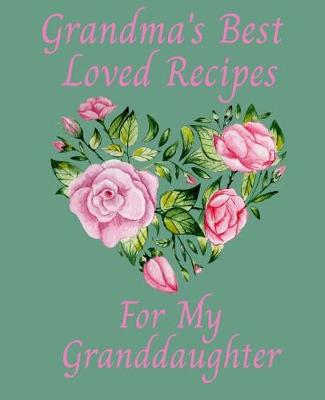 Book cover for Grandma's Best Loved Recipes For My Granddaughter