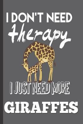 Book cover for I Don't need Therapy I Just Need More Giraffes