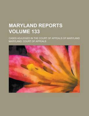 Book cover for Maryland Reports; Cases Adjudged in the Court of Appeals of Maryland Volume 133