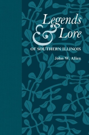 Cover of Legends and Lore of Southern Illinois