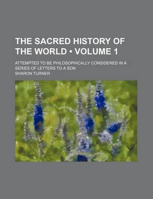 Book cover for The Sacred History of the World (Volume 1); Attempted to Be Philosophically Considered in a Series of Letters to a Son