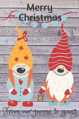 Book cover for Merry Christmas from Our Gnome to Yours