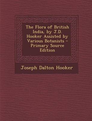 Book cover for The Flora of British India, by J.D. Hooker Assisted by Various Botanists