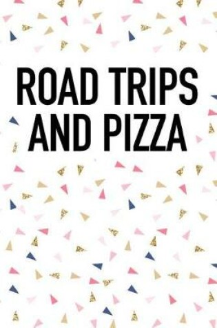 Cover of Road Trips and Pizza