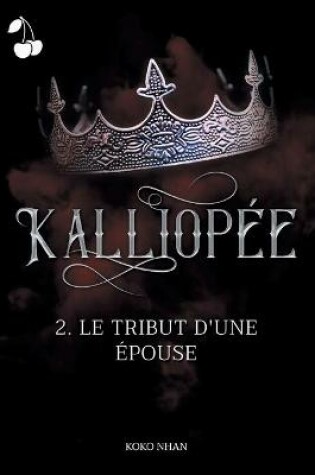 Cover of Kalliopée: Le tribut d'une épouse