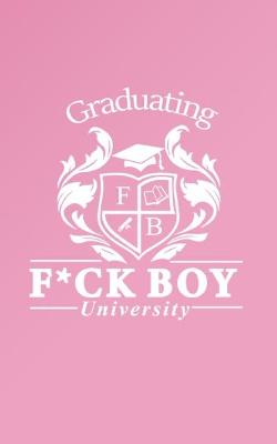 Book cover for Graduating F*ck Boy University