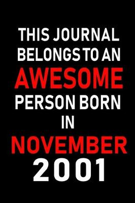 Book cover for This Journal belongs to an Awesome Person Born in November 2001