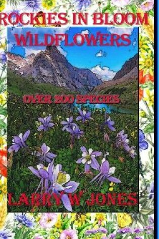 Cover of Rockies In Bloom - Wildflowers