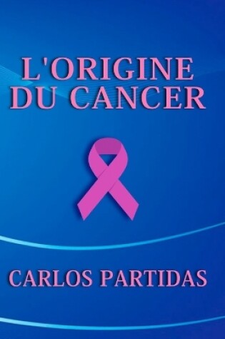 Cover of L'Origine Du Cancer
